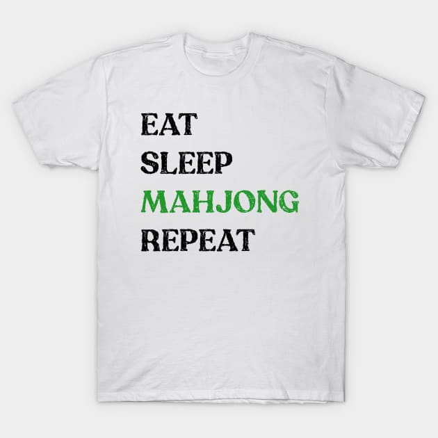 Eat Sleep Mahjong Repeat! It's Mahjong Time Mahjongg Fans! v2 T-Shirt by Teeworthy Designs